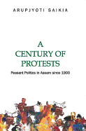 A Century of Protests: Peasant Politics in Assam Since 1900