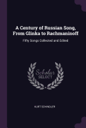 A Century of Russian Song, From Glinka to Rachmaninoff: Fifty Songs Collected and Edited