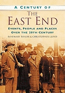 A Century of the East End: Events, People and Places Over the 20th Century