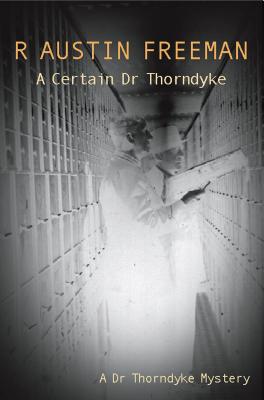 A Certain Dr Thorndyke - Freeman, R Austin