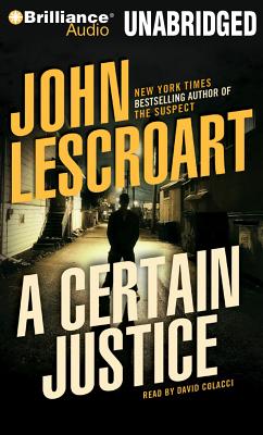 A Certain Justice - Lescroart, John, and Colacci, David (Read by)