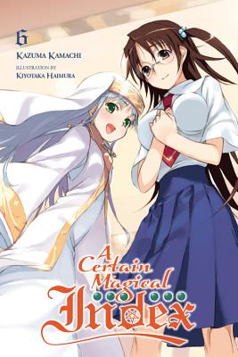 A Certain Magical Index, Vol. 6 (Light Novel) - Kamachi, Kazuma
