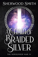 A Chain of Braided Silver: The Norsunder War IV