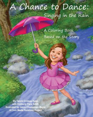A Chance to Dance: Singing in the Rain Coloring Book - Smith, Kimberly Pace, and Keen, Tammi Croteau