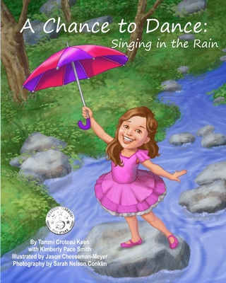 A Chance to Dance: Singing in the Rain - Smith, Kimberly Pace, and Civin, Todd (Editor)