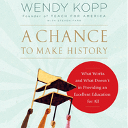 A Chance to Make History: What Works and What Doesn't in Providing an Excellent Education for All