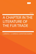 A Chapter in the Literature of the Fur Trade