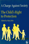 A Charge Against Society: The Child's Right to Protection