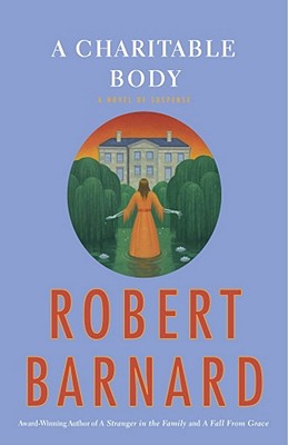 A Charitable Body: A Novel of Suspense - Barnard, Robert