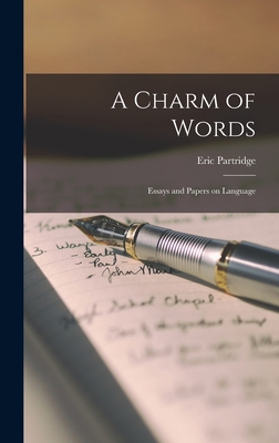 A Charm of Words: Essays and Papers on Language - Partridge, Eric 1894-1979