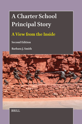 A Charter School Principal Story: A View from the Inside (Second Edition) - J Smith, Barbara