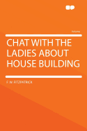 A Chat With the Ladies About House Building