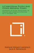 A Chaucerian Puzzle and Other Medieval Essays: University of Miami Publications in English and American Literature, No. 5, October, 1961