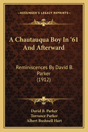 A Chautauqua Boy In '61 And Afterward: Reminiscences By David B. Parker (1912)