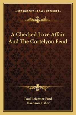 A Checked Love Affair: And the Cortelyou Feud, - Ford, Paul Leicester
