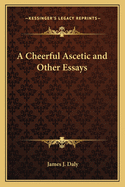 A Cheerful Ascetic and Other Essays