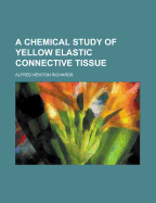 A Chemical Study of Yellow Elastic Connective Tissue