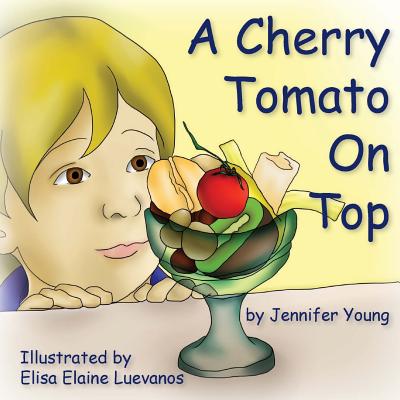 A Cherry Tomato on Top - Young, Jennifer, Dr.