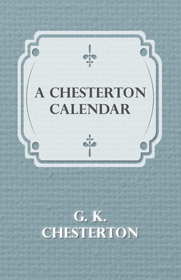 A Chesterton Calendar - Chesterton, G K