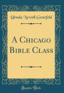 A Chicago Bible Class (Classic Reprint)