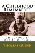A Childhood Remembered: Childhood in Dublin of 1950's