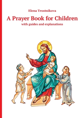 A Children's Prayer Book - Trostnikova, Elena