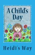 A Child's Day: Heidi's Way