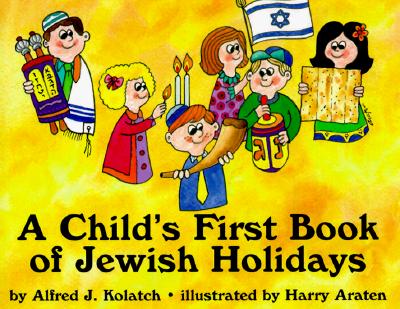 A Child's First Book of Jewish Holidays - Kolatch, Alfred J, Rabbi