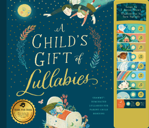 A Child's Gift of Lullabies: A Book of Grammy-Nominated Songs for Magical Bedtimes