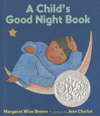 A Child's Good Night Book: A Caldecott Honor Award Winner - Brown, Margaret Wise