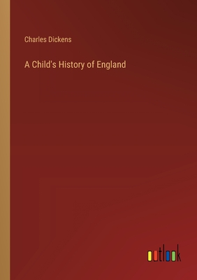 A Child's History of England - Dickens, Charles