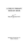 A Child's Therapy: Hour by Hour