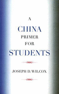 A China Primer for Students - Wilcox, Joseph D