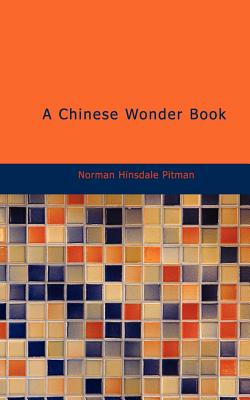 A Chinese Wonder Book - Pitman, Norman Hinsdale