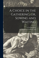 A Choice in the Gathering, or, Sowing and Waiting