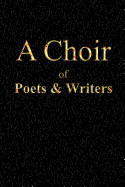 A Choir of Poets and Writers