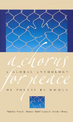 A Chorus for Peace: A Global Anthology of Poetry by Women - Arnold, Marilyn (Editor)
