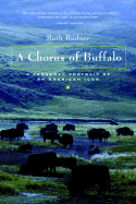 A Chorus of Buffalo: A Personal Portrait of an American Icon - Rudner, Ruth (Preface by)