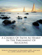 A Chorus of Faith as Heard in the Parliament of Religions