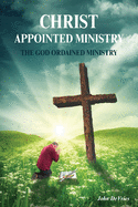 A Christ Appointed Ministry: The God Ordained Ministry