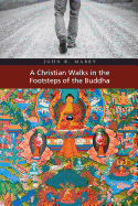 A Christian Walks in the Footsteps of the Buddha - Mabry, John R, Rev., PhD