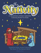 A Christmas Advent Calendar Coloring Book For Kids: The Nativity: Count Down To Christmas With Simplified Bible Verses About Jesus and Large, Easy Coloring Pages for Toddlers and Up.