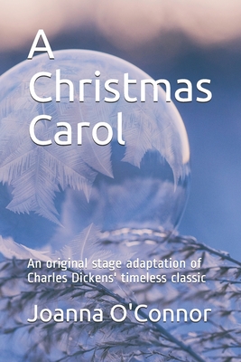 A Christmas Carol: An original stage adaptation of Charles Dickens' timeless classic - O'Connor, Joanna