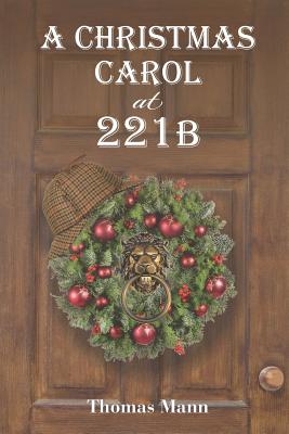 A Christmas Carol at 221B - Mann, Thomas