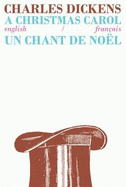 A Christmas Carol/Un Chant de Noel: Bilingual Parallel Text in English/Francais