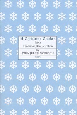 A Christmas Cracker: Being a Commonplace Selection - Norwich, John Julius