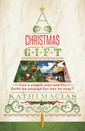 A Christmas Gift: Can a Simple Man and His Faith Be Enough for Her to Stay?