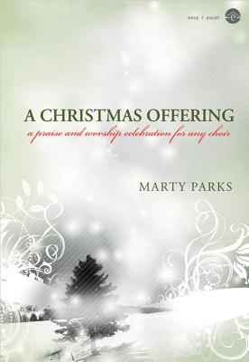 A Christmas Offering: A Praise and Worship Celebration for Any Choir - Parks, Marty