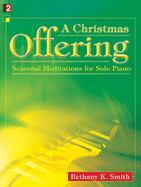 A Christmas Offering: Seasonal Meditations for Solo Piano