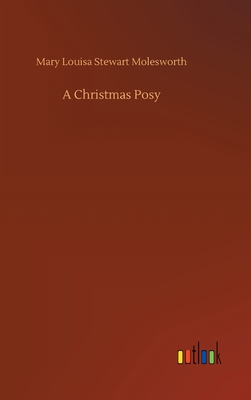 A Christmas Posy - Molesworth, Mary Louisa Stewart